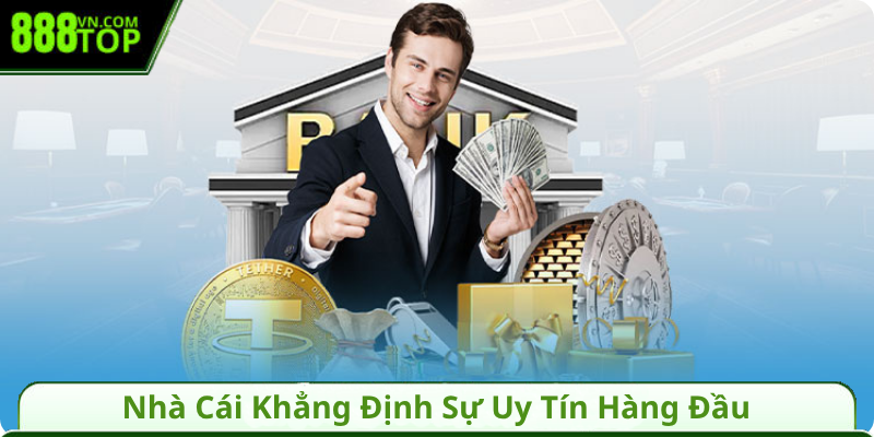 Nhà Cái Khẳng Định Sự Uy Tín Hàng Đầu