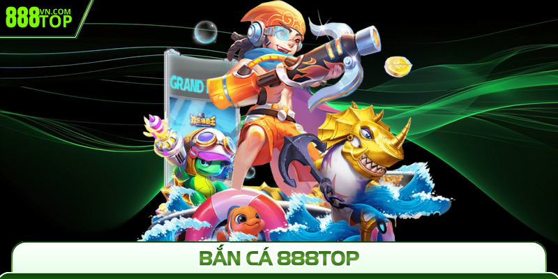 Thông tin về bắn cá 888Top 
