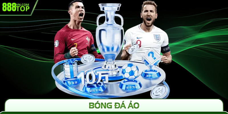 Bóng Đá Ảo 888Top - Dự Đoán Chuẩn Xác Cược Thắng Cực Dễ