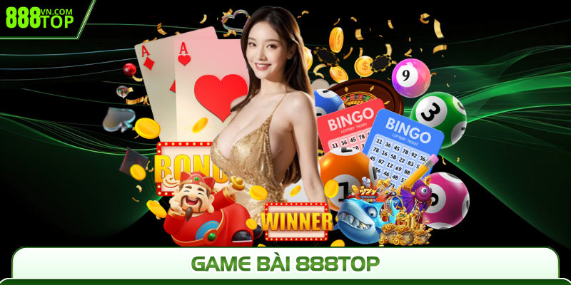 Tìm hiểu sơ lược về game bài 888Top