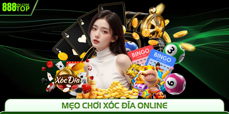 Mẹo Chơi Xóc Đĩa Online 888Top Chuyên Sâu Từ Cao Thủ