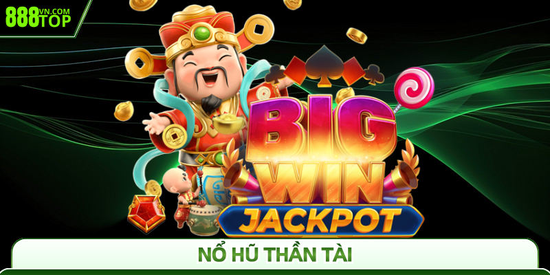 Nổ Hũ Thần Tài – Vòng Quay May Mắn, Rinh Lộc Về Nhà